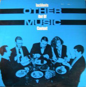 Other Music - Incidents Out Of Context - Vinyl album on Flying Fish Records 1983