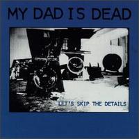 My Dad Is Dead - Let's Skip The Details - Cassette tape on Homestead Records