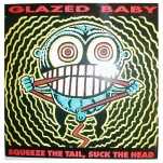 Glazed Baby - Squeeze The Tail, Suck The Head - Seven inch vinyl on Allied Recordings