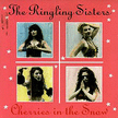The Ringling Sisters - Cherries In The Snow - 7 inch featuring Pleasant Grahman, Debarah Patino, Annette Zilinskas and Iris Berr